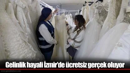 Gelinlik hayali İzmir’de ücretsiz gerçek oluyor