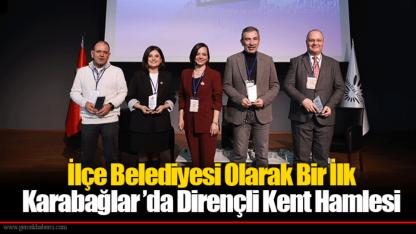 İlçe Belediyesi Olarak Bir İlk: Karabağlar ’da Dirençli Kent Hamlesi