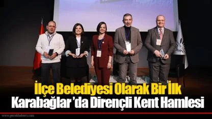 İlçe Belediyesi Olarak Bir İlk: Karabağlar ’da Dirençli Kent Hamlesi