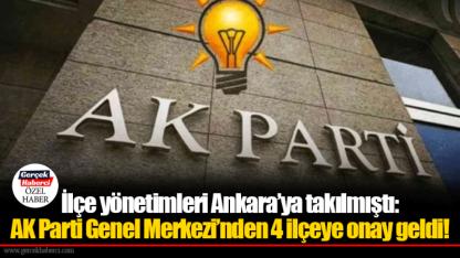 İlçe yönetimleri Ankara’ya takılmıştı:  AK Parti Genel Merkezi’nden 4 ilçeye onay geldi!
