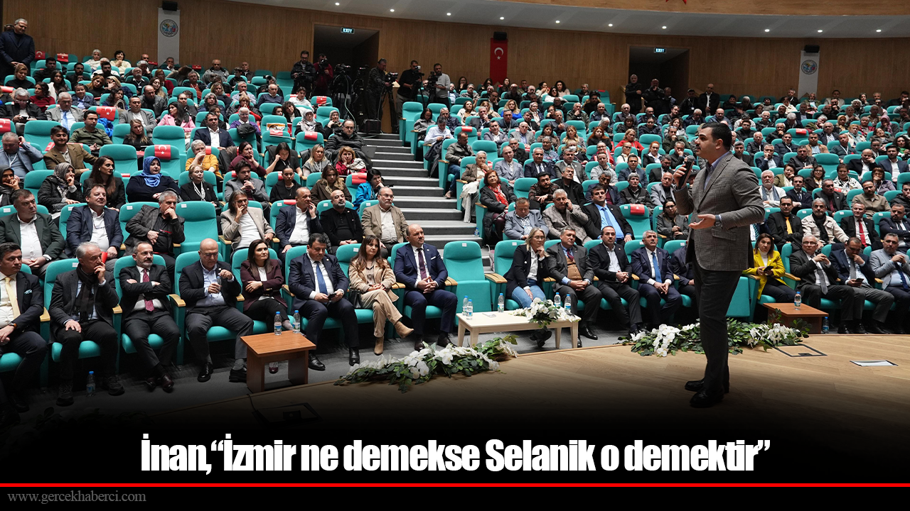 İnan, “İzmir ne demekse Selanik o demektir"