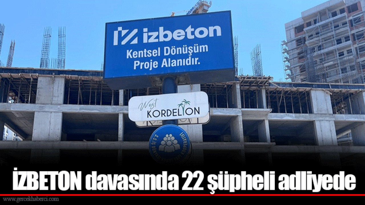 İZBETON davasında 22 şüpheli adliyede