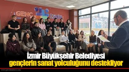 İzmir Büyükşehir Belediyesi gençlerin sanat yolculuğunu destekliyor