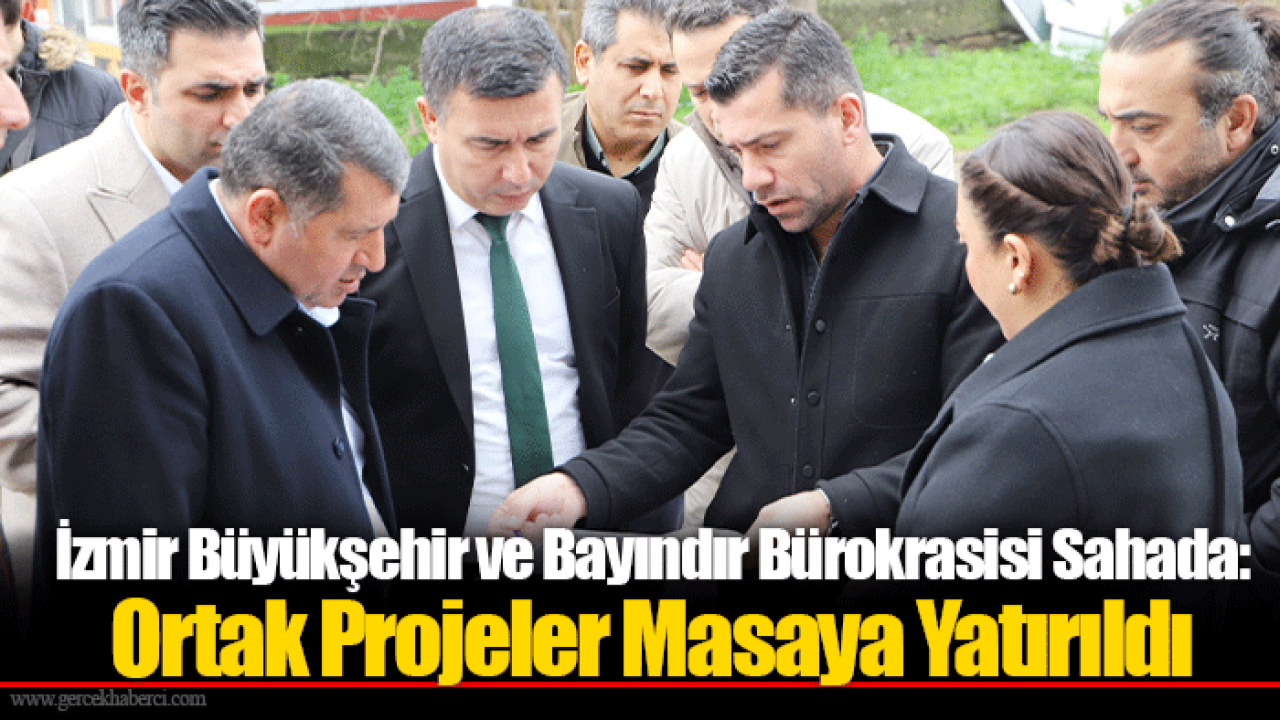 İzmir Büyükşehir ve Bayındır Bürokrasisi Sahada: Ortak Projeler Masaya Yatırıldı