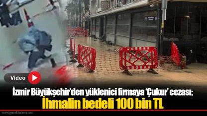 İzmir Büyükşehir’den yüklenici firmaya ‘Çukur’ cezası; ihmalin bedeli 100 bin TL