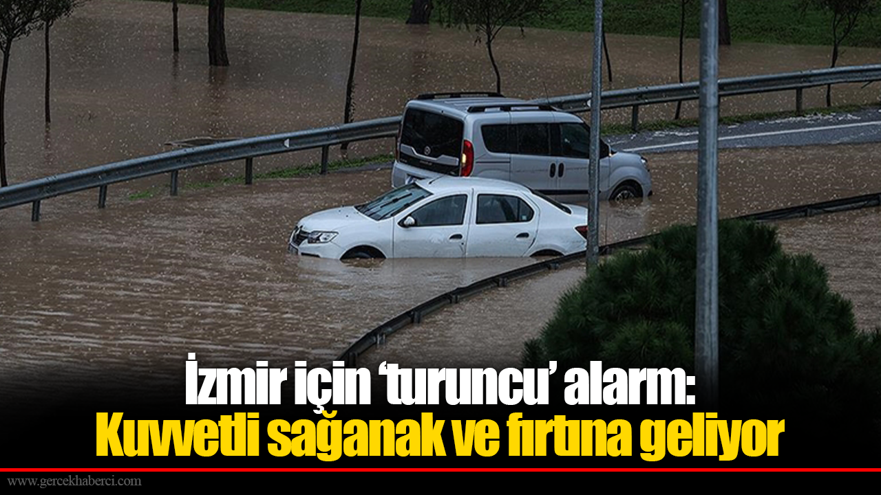 İzmir için ‘turuncu’ alarm: Kuvvetli sağanak ve fırtına geliyor