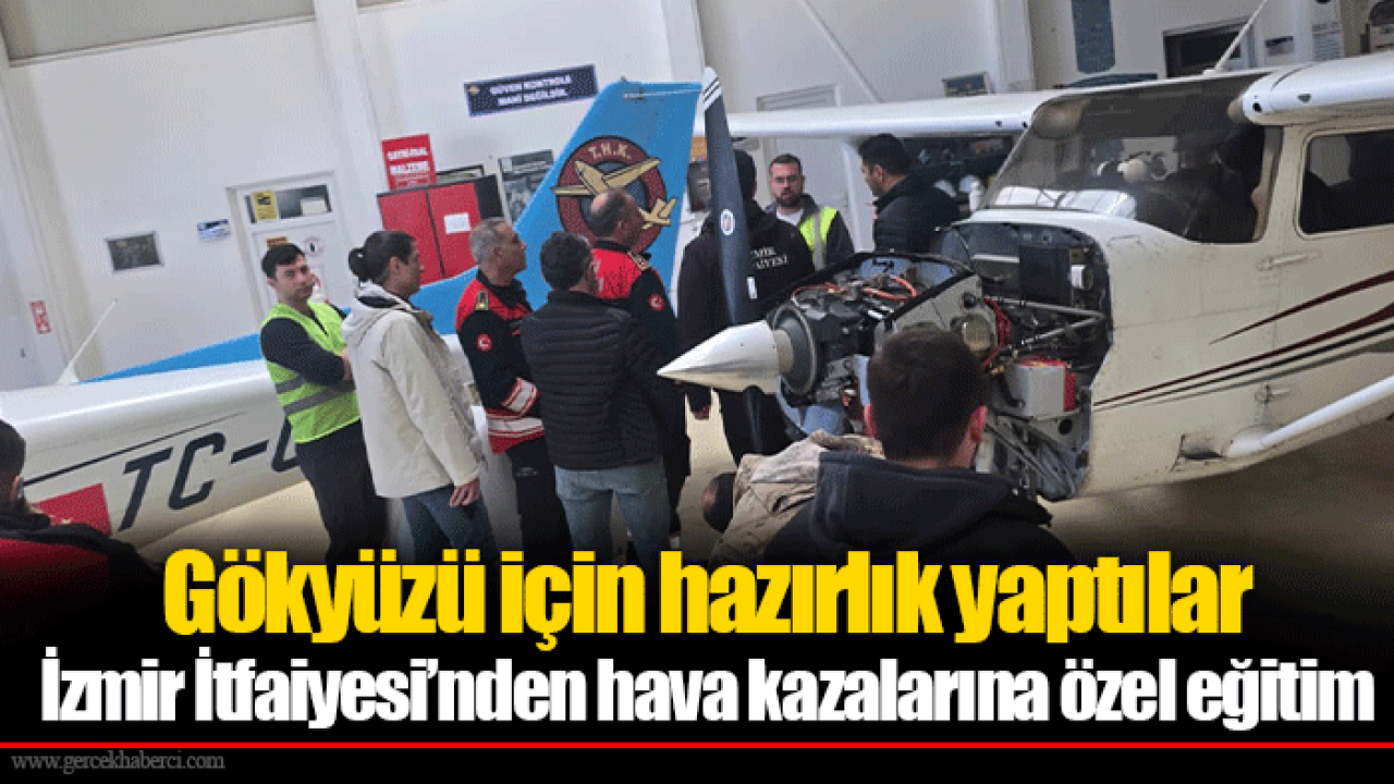 İzmir İtfaiyesi’nden hava kazalarına özel eğitim