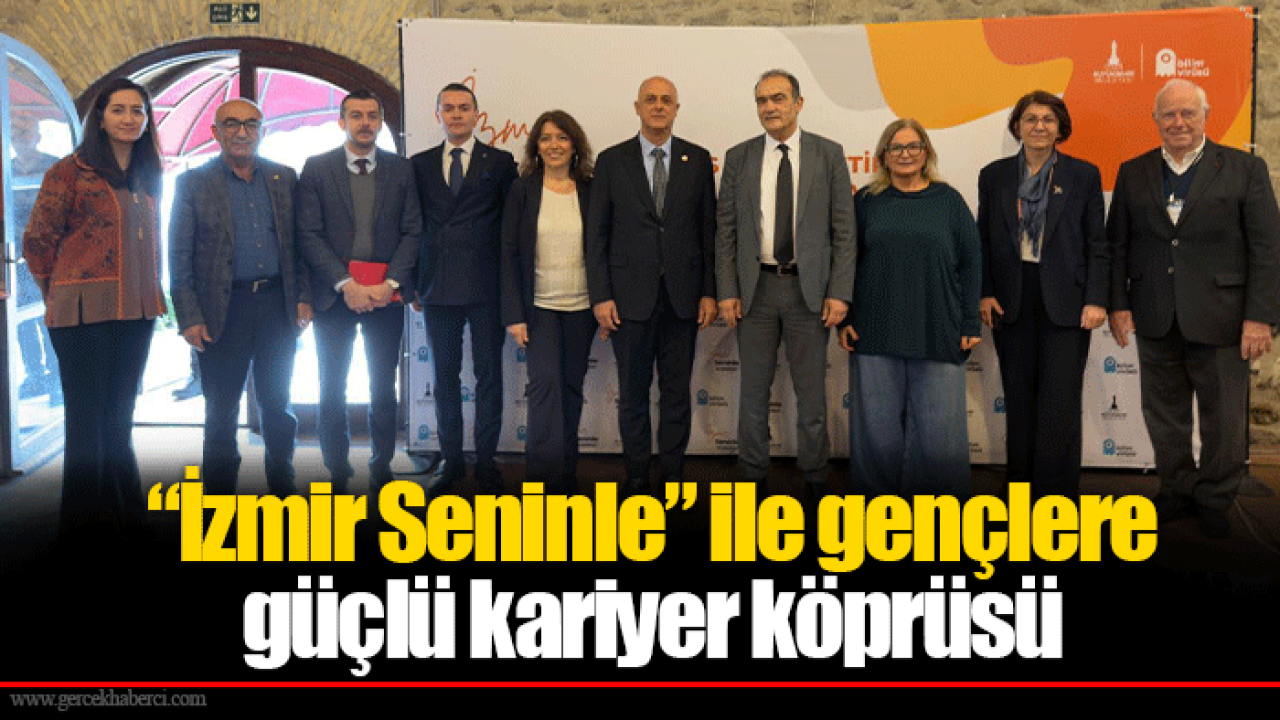 “İzmir Seninle” ile gençlere güçlü kariyer köprüsü