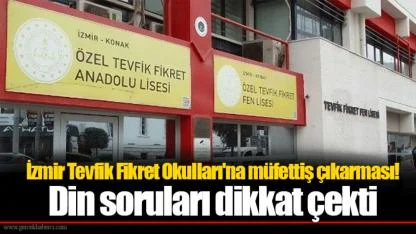 İzmir Tevfik Fikret Okulları'na müfettiş çıkarması! Din soruları dikkat çekti