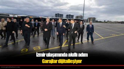 İzmir ulaşımında akıllı adım.. Garajlar dijitalleşiyor