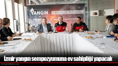 İzmir yangın sempozyumuna ev sahipliği yapacak