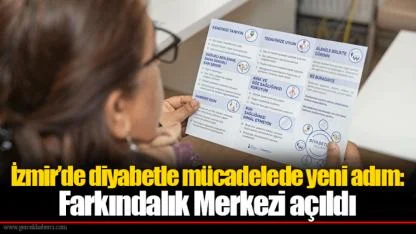 İzmir’de diyabetle mücadelede yeni adım: Farkındalık Merkezi açıldı