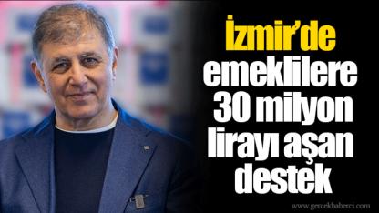 İzmir’de emeklilere 30 milyon lirayı aşan destek