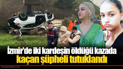 İzmir'de iki kardeşin öldüğü kazada kaçan şüpheli tutuklandı