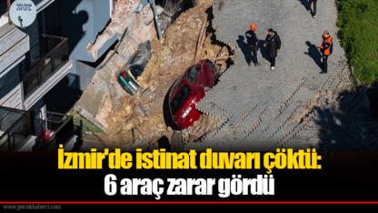 İzmir'de istinat duvarı çöktü: 6 araç zarar gördü, zarar gören binalar boşaltıldı