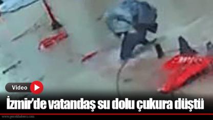 İzmir’de vatandaş su dolu çukura düştü