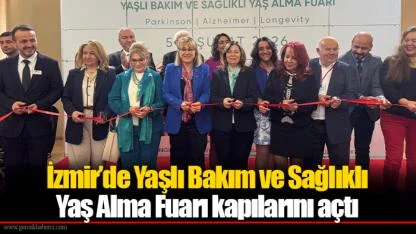 İzmir’de Yaşlı Bakım ve Sağlıklı Yaş Alma Fuarı kapılarını açtı