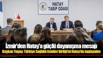 İzmir'den Hatay'a güçlü dayanışma mesajı