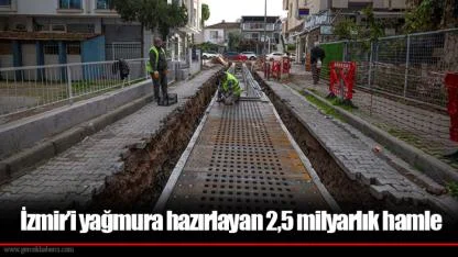 İzmir’i yağmura hazırlayan 2,5 milyarlık hamle