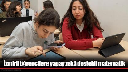 İzmirli öğrencilere yapay zekâ destekli matematik