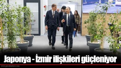 Japonya - İzmir ilişkileri güçleniyor