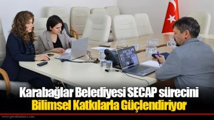 Karabağlar Belediyesi SECAP sürecini Bilimsel Katkılarla Güçlendiriyor
