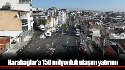 Karabağlar’a 150 milyonluk ulaşım yatırımı