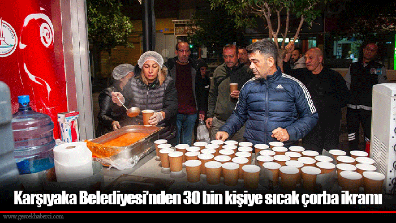 Karşıyaka Belediyesi’nden 30 bin kişiye sıcak çorba ikramı