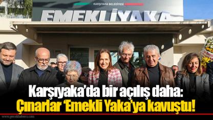 Karşıyaka’da bir açılış daha: Çınarlar ‘Emekli Yaka’ya kavuştu!