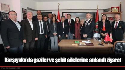 Karşıyaka’da gaziler ve şehit ailelerine anlamlı ziyaret