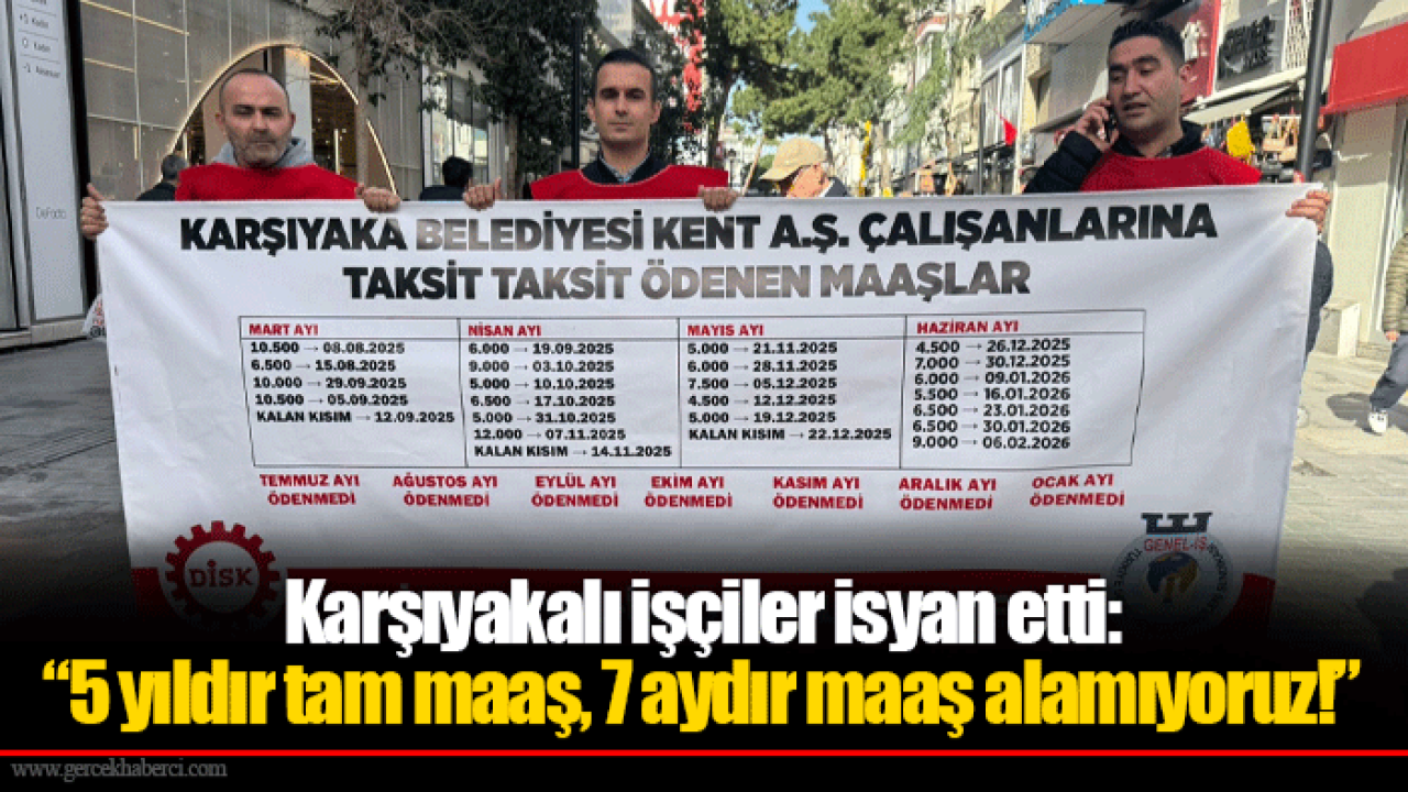 Karşıyakalı işçiler isyan etti: “5 yıldır tam maaş, 7 aydır maaş alamıyoruz!”