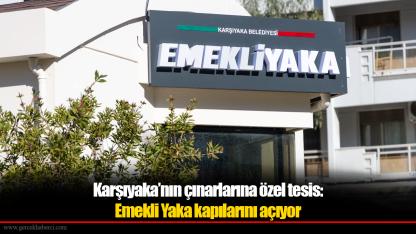 Karşıyaka’nın çınarlarına özel tesis: Emekli Yaka kapılarını açıyor