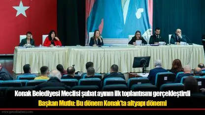 Konak Belediyesi Meclisi şubat ayının ilk toplantısını gerçekleştirdi