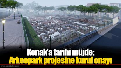 Konak’a tarihi müjde: Arkeopark projesine kurul onayı