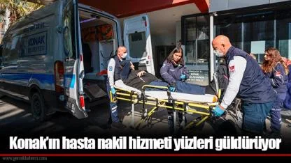 Konak’ın hasta nakil hizmeti yüzleri güldürüyor