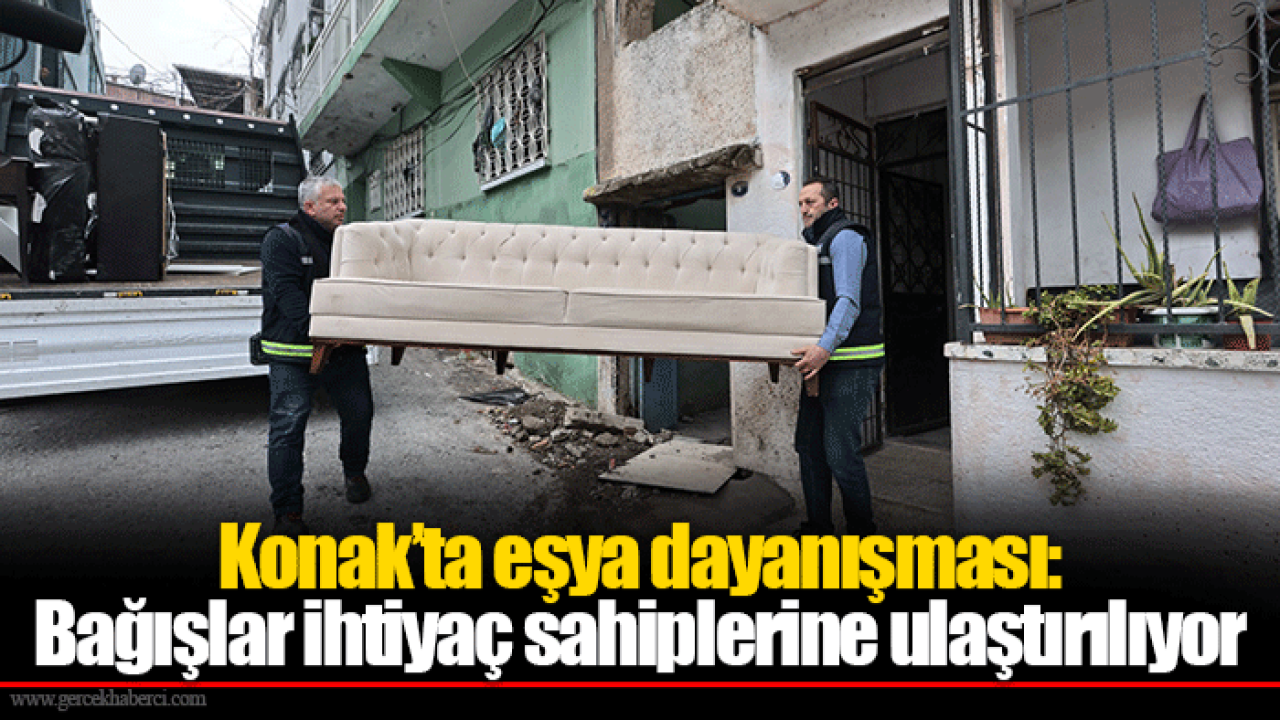 Konak’ta eşya dayanışması: Bağışlar ihtiyaç sahiplerine ulaştırılıyor
