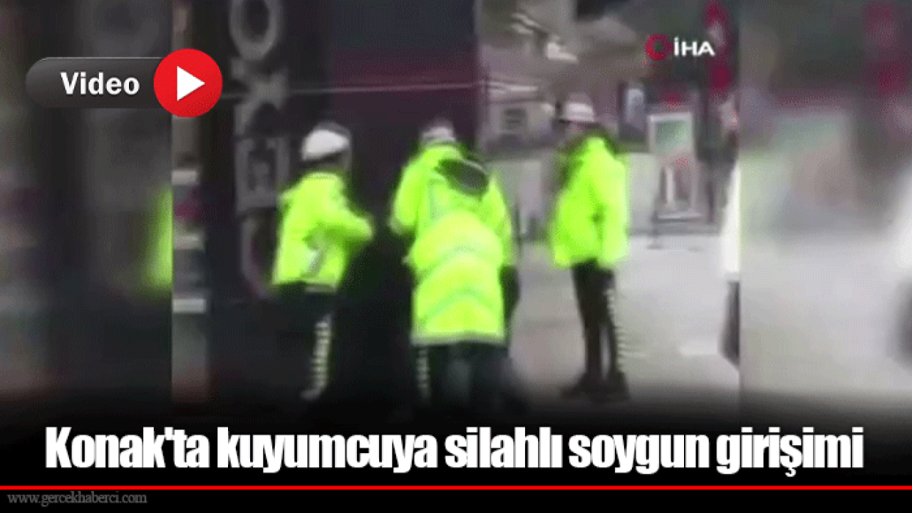 Konak'ta kuyumcuya silahlı soygun girişimi
