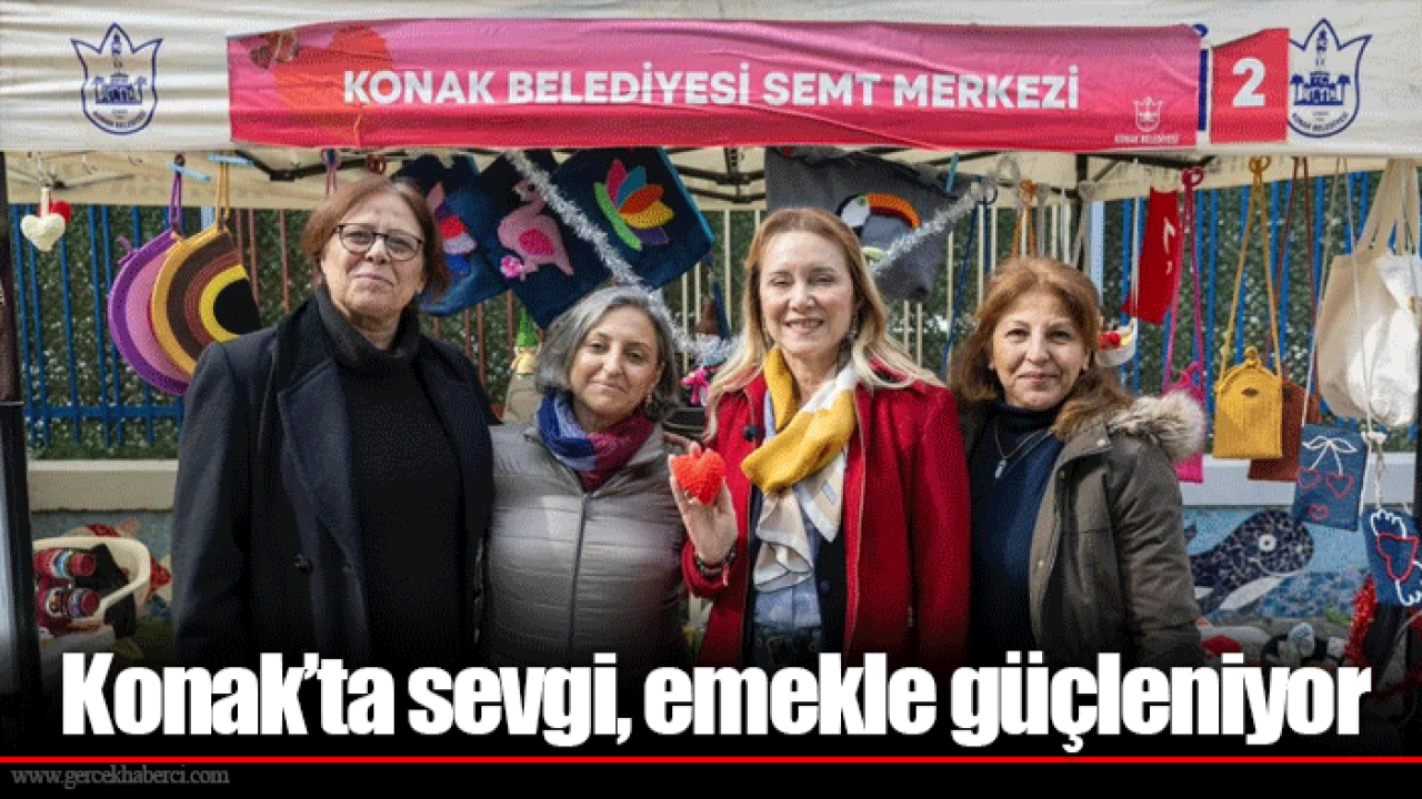Konak’ta sevgi, emekle güçleniyor
