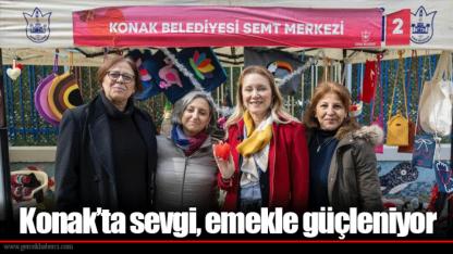 Konak’ta sevgi, emekle güçleniyor
