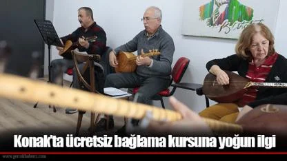 Konak’ta ücretsiz bağlama kursuna yoğun ilgi