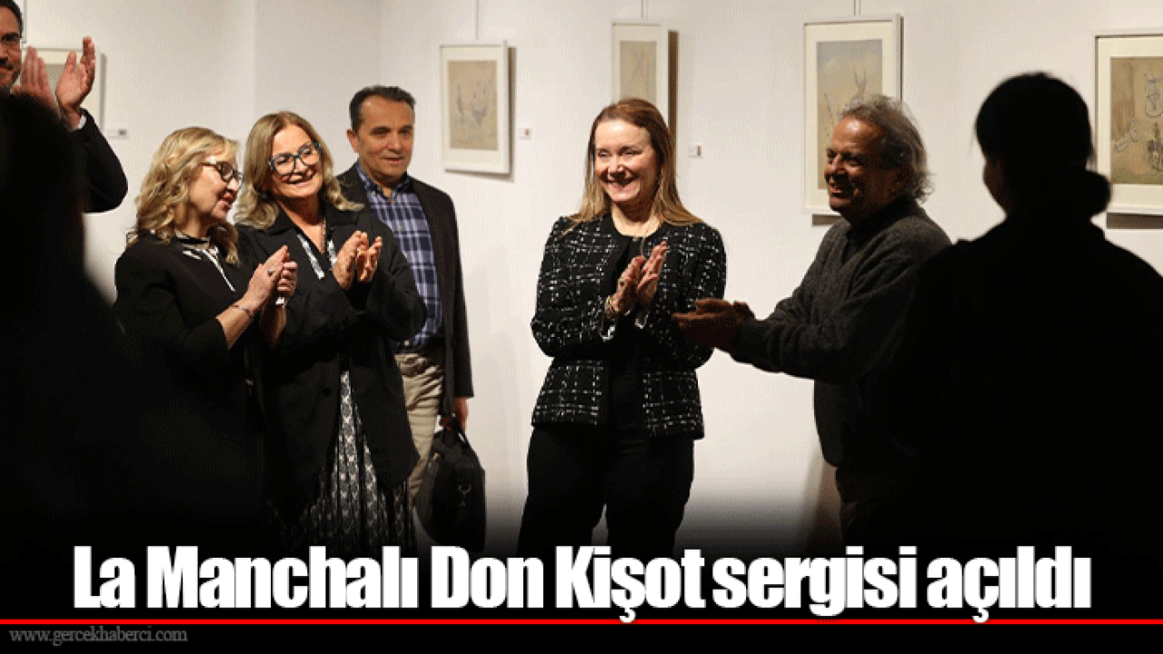 La Manchalı Don Kişot sergisi açıldı