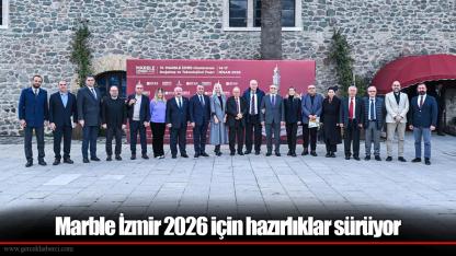 Marble İzmir 2026 için hazırlıklar sürüyor