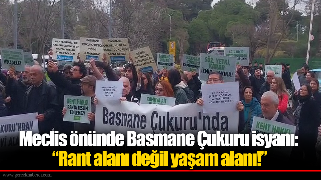 Meclis önünde Basmane Çukuru isyanı: “Rant alanı değil yaşam alanı!”