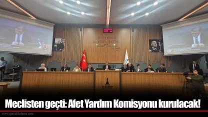 Meclisten geçti: Afet Yardım Komisyonu kurulacak!