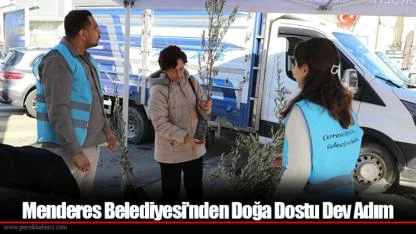 Menderes Belediyesi’nden Doğa Dostu Dev Adım