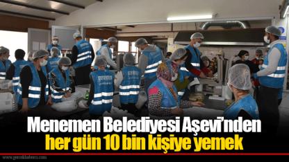 Menemen Belediyesi Aşevi’nden her gün 10 bin kişiye yemek
