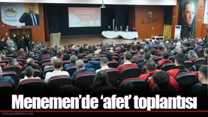 Menemen’de ‘afet’ toplantısı
