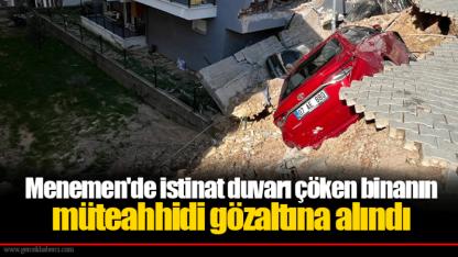 Menemen'de istinat duvarı çöken binanın müteahhidi gözaltına alındı
