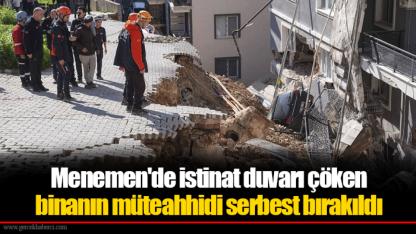 Menemen'de istinat duvarı çöken binanın müteahhidi serbest bırakıldı