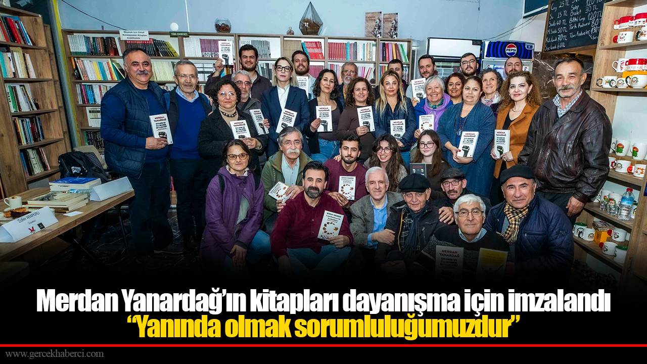 Merdan Yanardağ’ın kitapları dayanışma için imzalandı “Yanında olmak sorumluluğumuzdur”